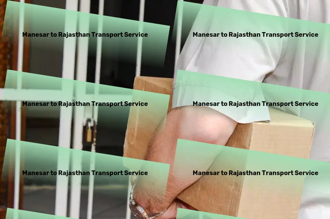 Manesar to Rajasthan Cargo Your gateway to exploring exotic destinations! - High-volume cargo logistics